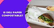 Is Deli Paper Compostable Or Recyclable?