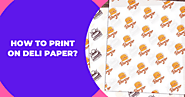 How To Print On Deli Wrap Paper? Deli Paper Pros