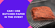 Can I Use Butcher Paper In The Oven? | Temperature Limits