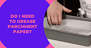 Do I Need To Grease Parchment Paper? | Deli Paper Pros