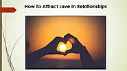 Attract Love In Relationships with this Technique