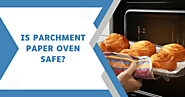 Is Parchment Paper Oven Safe? Baking Safely Guide