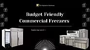 Durable and Economical Commercial Freezers for Small Kitchen