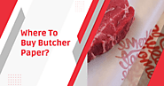 Where To Buy Butcher Paper? | Prime Butcher Wrap