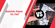 Butcher Paper Vs. Foil - The Ultimate Wrap Battle