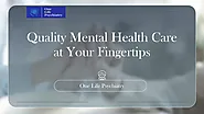 Quality Mental Health Care at Your Fingertips