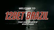 Top Football News Sites Recommended by 12Bet Brazil