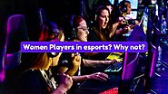 Esports women players as a game changer