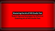 Mastering the Art of NID Studio Test: Expert Tips and Strategies for Effective Coaching