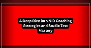 A Deep Dive into NID Coaching Strategies and Studio Test Mastery
