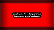 Unveiling the Art of Comprehensive Coaching and Studio Test Success