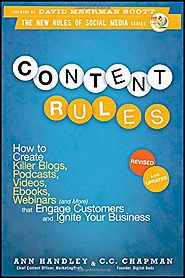 Content Rules: How to Create Killer Blogs, Podcasts, Videos, Ebooks, Webinars (and More) That Engage Customers and Ig...