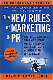 The New Rules of Marketing & PR: How to Use Social Media, Online Video, Mobile Applications, Blogs, News Releases, an...