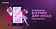 Dating App Development: Explore the Evolution and Top 10 Innovative Ideas for Startups
