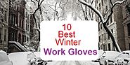 Best Heavy Duty Winter Work Gloves 2017 - Finderists