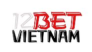 12BET Vietnam: Official Website of 12BET in Vietnam
