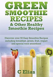 Green Smoothie Recipes & other Healthy Smoothie Recipes: Discover over 50 Easy Smoothie Recipes - breakfast smoothies...