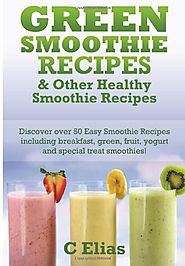 Green Smoothie Recipes & other Healthy Smoothie Recipes: Discover over 50 Easy Smoothie Recipes - breakfast smoothies...