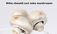 Who Should Not Take Mushroom » Green World