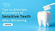 Website at https://proglowteethwhitening.ca/tips-to-alleviate-discomfort-of-sensitive-teeth-after-whitening/