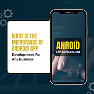 What is the importance of Android app development for any business