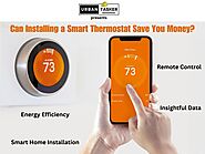 Can Installing a Smart Thermostat Save You Money? - UrbanTasker