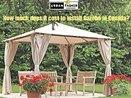 How much does it cost to install Gazebo in Canada? - UrbanTasker