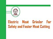 Electric Meat Grinder For Safty and Faster Meat Cutting