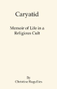 Caryatid: Memoir of Life in a Religious Cult: Christine Rugullies: Books