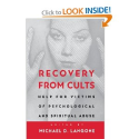 Recovery from Cults: Help for Victims of Psychological and Spiritual Abuse: Michael D. Langone