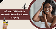 Infused Oil for hair growth: Benefits & How to apply