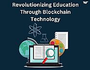 Revolutionizing Education Through Blockchain Technology
