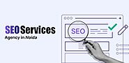 Elevate Your Online Presence with Top SEO Services in Noida: Choosing the Best SEO Agency 