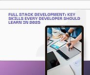 PromoteProject - Full Stack Development: Key Skills Every Developer Should Learn in 2025