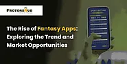 Analyzing Fantasy App Trend and Market Potential | Protonshub Technologies
