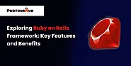Ruby on Rails Framework: Key Features and Advantages Explored | Protonshub Technologies
