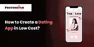 How to Create a Dating App at Low Cost? | Protonshub Technologies