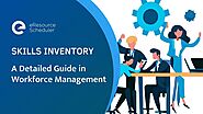 Skills Inventory - A Detailed Guide in Workforce management