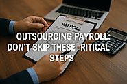 Outsourcing Payroll: Don’t Skip These Critical Steps