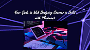 Your Guide to Web Designing Courses in Delhi with Placement