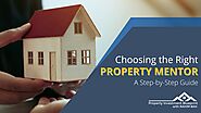 Choosing the Right Property Mentor: A Step-by-Step Guide