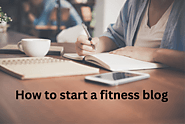 How to start a fitness blog- how to start a fitness blog