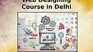 Web Designing Course in Delhi and Its Elements