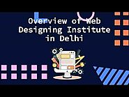Overview of Web Designing Institute in Delhi| #WebDesigningInstituteinDelhi #webdesigningcourse