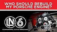 Who should I use to rebuild my Porsche engine?