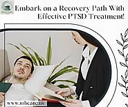 Embark on a Recovery Path With Effective PTSD Treatment!