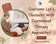 Overcome Life's Obstacles With Customized Therapy Approaches!