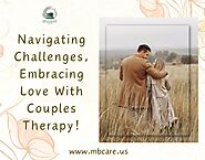 Navigating Challenges, Embracing Love With Couples Therapy!