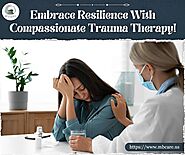 Embrace Resilience With Compassionate Trauma Therapy!