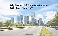 Why Commercial Property in Gurgaon Will Change Your Life?